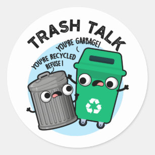 Trash Talk Funny Garbage Bin Pun Classic Round Sticker