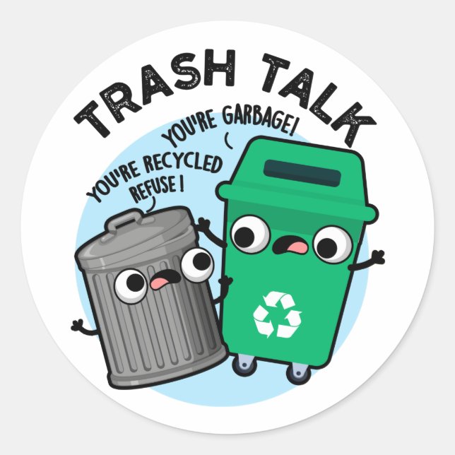 Trash Talk Funny Garbage Bin Pun  Classic Round Sticker (Front)