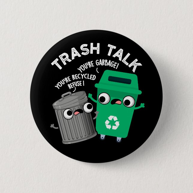 Trash Talk Funny Garbage Bin Pun Dark BG Button (Front)