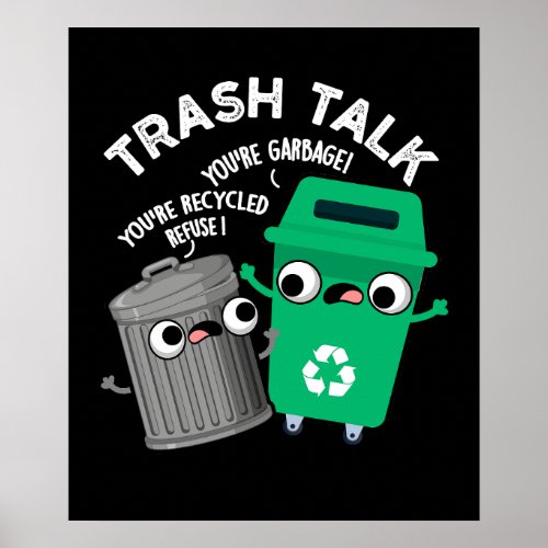 Trash Talk Funny Garbage Bin Pun Dark BG Poster