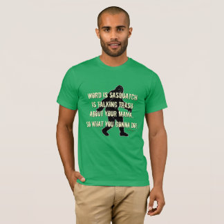 Trash Talking Sasquatch Funny Bigfoot T-Shirt