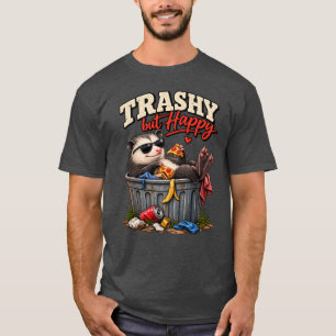 Trashy But Happy Funny Raccoon Humor T-Shirt