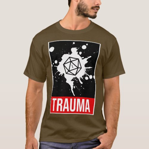 Trauma Critical Fail D20 Dice T_Shirt