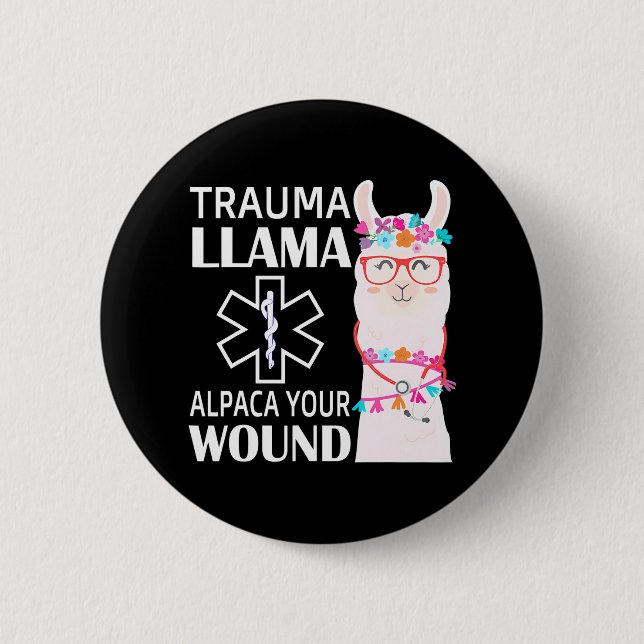 Trauma Llama Alpaca Your Wound EMS Nurse Button (Front)