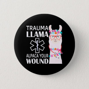 Trauma Llama Alpaca Your Wound EMS Nurse Button