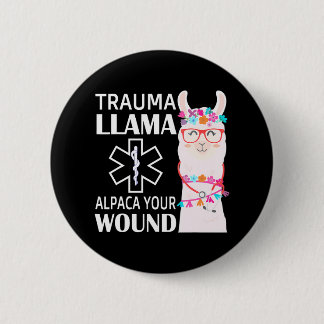 Trauma Llama Alpaca Your Wound EMS Nurse Button