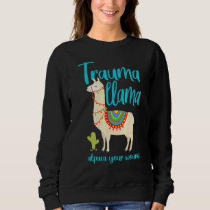 Trauma Llama Alpaca Your Wound Farm Animal Camelid Sweatshirt