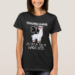 Trauma Llama Emt Medic Ems Alpaca Your Wound T-Shirt