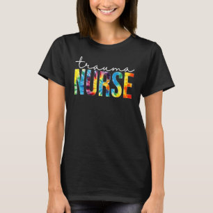 Trauma Nurse Appreciation Day Tie Dye For Women Fo T-Shirt