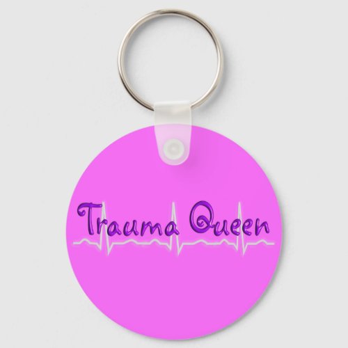 Trauma Nurse Trauma Queen T_Shirts and Gifts Keychain