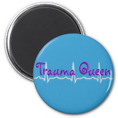Trauma Nurse Trauma Queen T_Shirts and Gifts Magnet