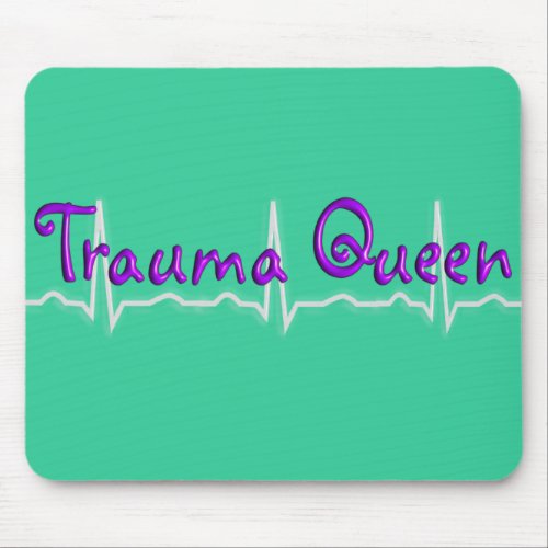 Trauma Nurse Trauma Queen T_Shirts and Gifts Mouse Pad