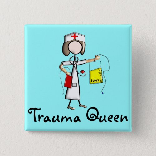Trauma Nurse Trauma Queen  T_Shirts and Gifts Pinback Button