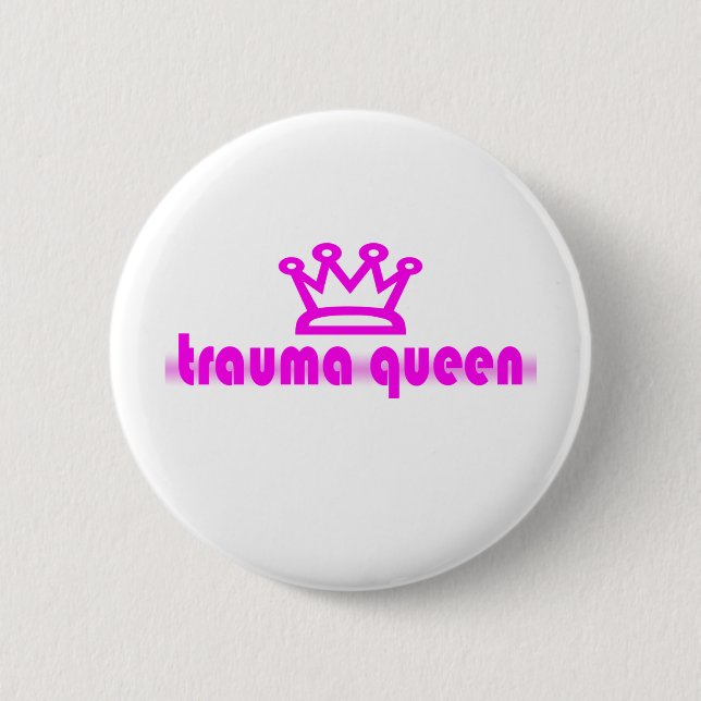 Trauma Queen Button (Front)