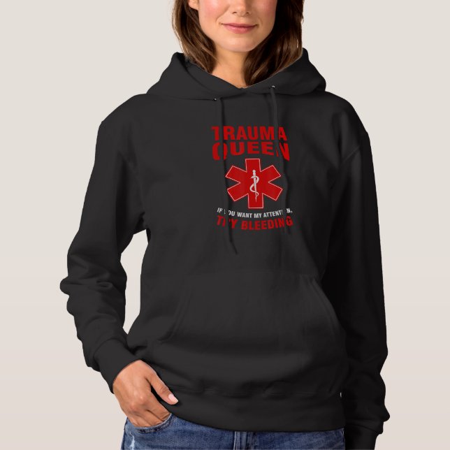 trauma queen if you want my arrention Ambulance Pa Hoodie (Front)