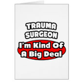 Trauma Surgeon...Big Deal (Front)