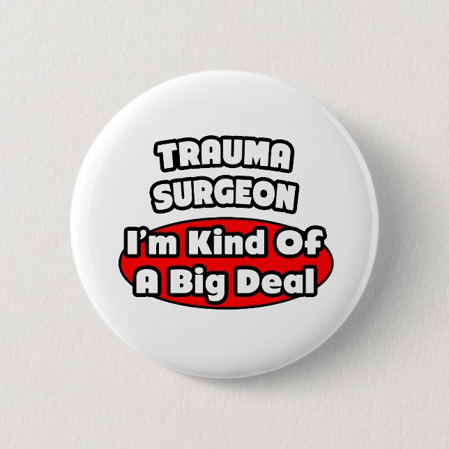 Trauma Surgeon...Big Deal Button (Front)