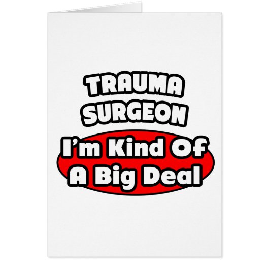 Trauma Surgeon...Big Deal Cards (Front)