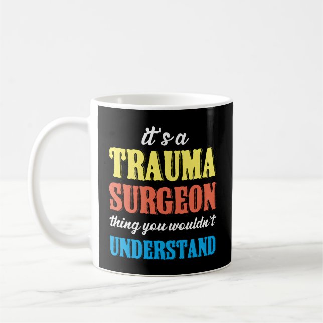 Trauma Surgeon Thing Emergency Room Traumatology Coffee Mug (Left)