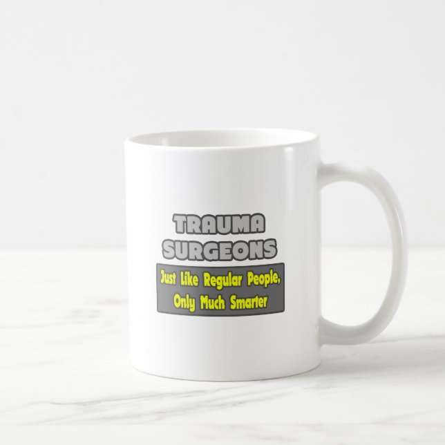 Trauma Surgeons ... Smarter Coffee Mug (Right)