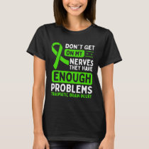 Traumatic Brain Injury Awareness Dont Nerves Green T-Shirt