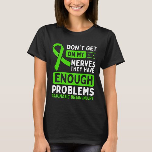 Traumatic Brain Injury Awareness Dont Nerves Green T_Shirt