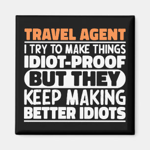 Travel Agent I Try To Make Things Funny Sayings Magnet