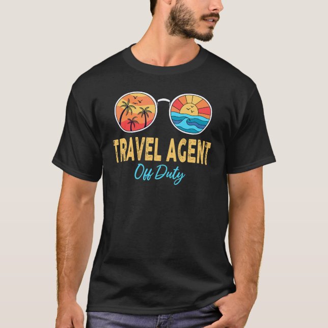 Travel Agent Off Duty Sunglasses Happy Last Day Of T-Shirt (Front)