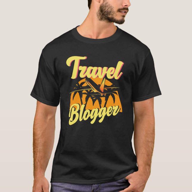 Travel Blogger Traveler Blogging Blog Wanderlust T T-Shirt (Front)
