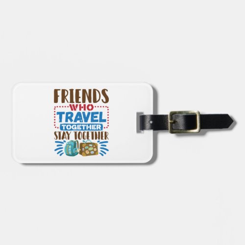 Travel Buddies Friends Who Travel Together Button Luggage Tag