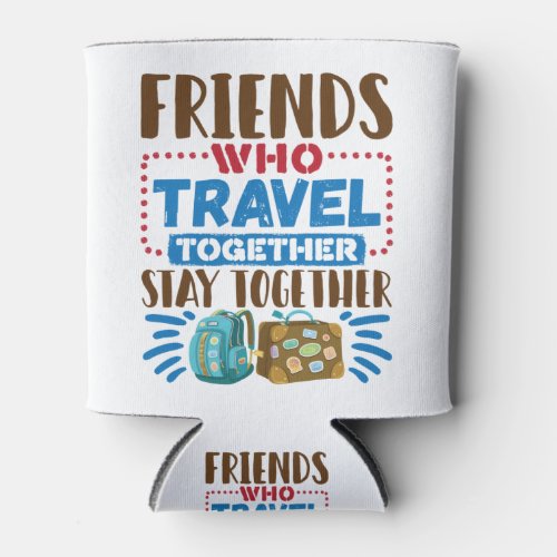 Travel Buddies Friends Who Travel Together Can Cooler