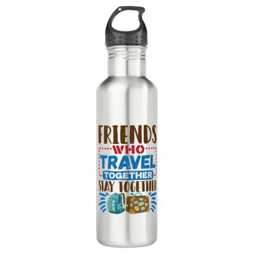 Travel Buddies Friends Who Travel Together Stainless Steel Water Bottle