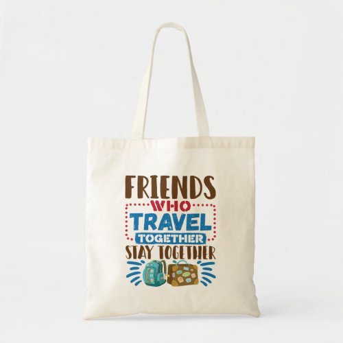 Travel Buddies Friends Who Travel Together Tote Bag