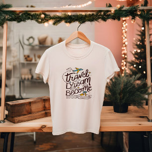 TRAVEL DREAM BECOME TOURISM, outdoor T-Shirt