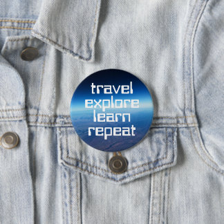 Travel Explore Learn Repeat Motivational Button