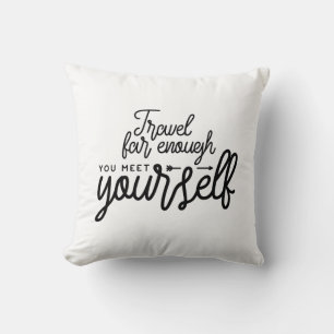 Travel Far Enough You Meet Yourself Throw Pillow