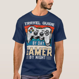 Travel guide by day gamer by night video gaming fa T-Shirt