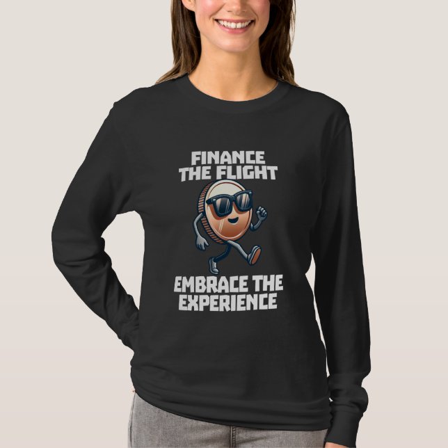 Travel Hack Finance The Flight Embrace The Experie T-Shirt (Front)