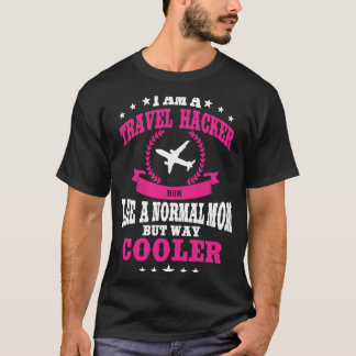 Travel Hacker Mom Apparel For Women T-Shirt