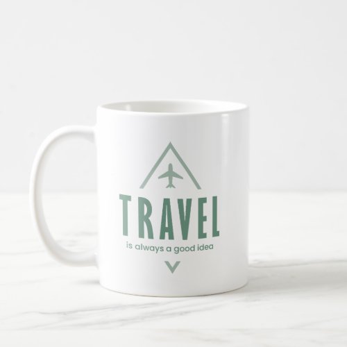 Travel is Always a Good Idea Adventure Seeker Coffee Mug
