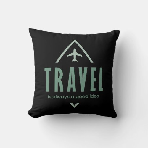 Travel is Always a Good Idea Adventure Seeker Throw Pillow