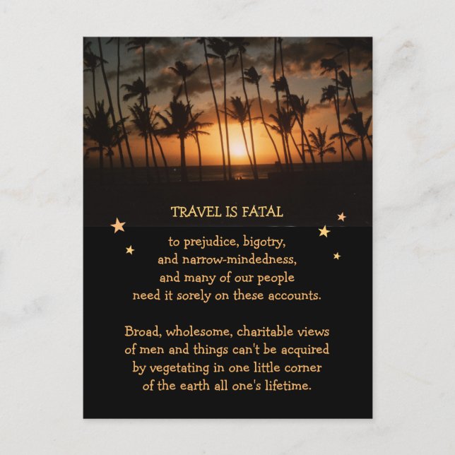 Travel is fatal to Narrow-Mindedness etc. Postcard (Front)