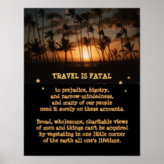 Travel is fatal to Narrow-Mindedness etc. Poster
