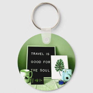 Travel is Good For The Soul Keychain