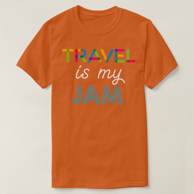 Travel is my Jam Funny Travel Design T-Shirt (Design Front)
