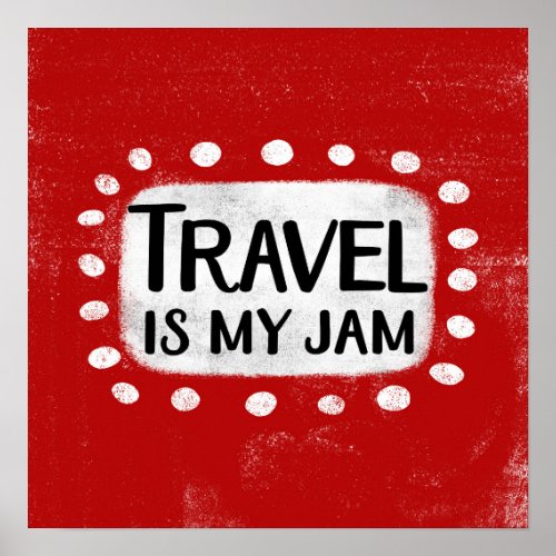 Travel Is My Jam Poster Wall Art