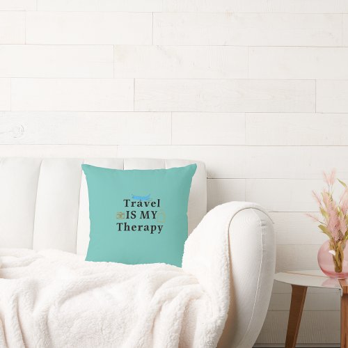 Travel Is MY Therapy  Throw Pillow