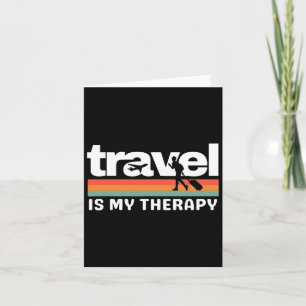 Travel Is My Therapy Traveling Lover Funny Family  Card