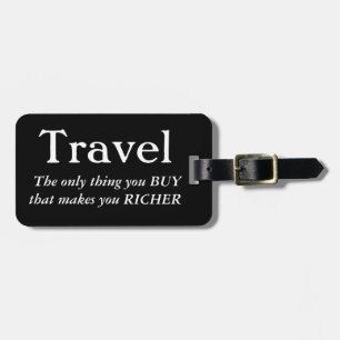 Travel Makes You Richer Luggage Tag