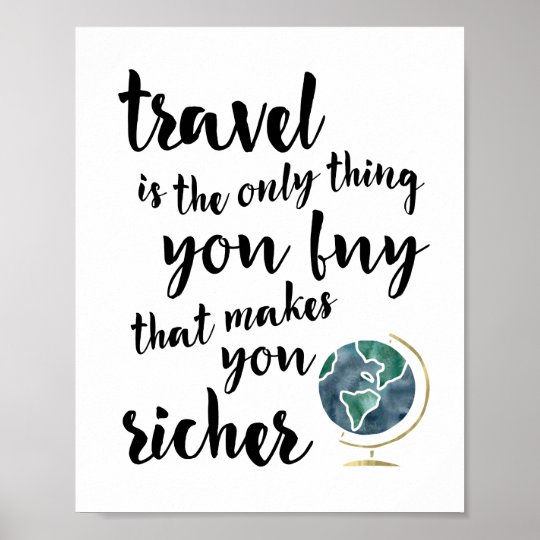Travel Makes You Richer Quote | Art Print | Zazzle.com